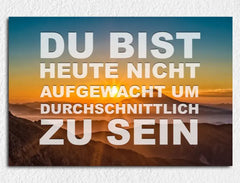 Deko-Leinwand Motivation du bist heute nicht aufgestanden um durchschnittlich zu sein
