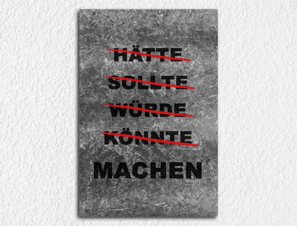 Deko-Leinwand Motivation hätte, sollte, würde, könnte, machen